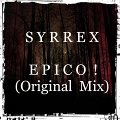 SYRREX - Epico!(Original Mix)