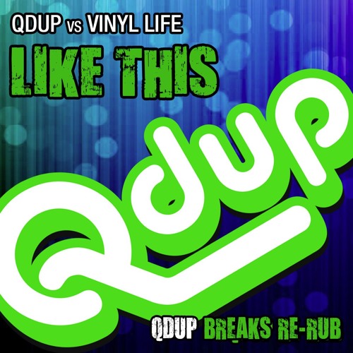 Vinyl Life - Like This (Qdup Breaks Re - Rub)Free Download!