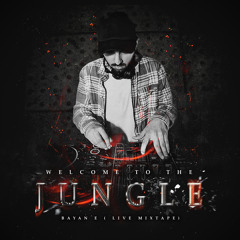 Bayan E - Welcome To The Jungle (LIVE MIXTAPE) [READ DESCRIPTION]