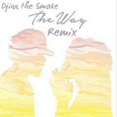 Djinn the Smoke  - The Way Remix