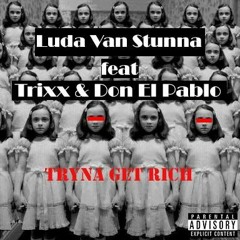 Tryna Get Rich FEAT. Dano Pablo X Trixx SA