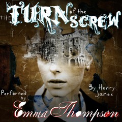 The Turn Of The Screw by Henry James, Narrated by Emma Thompson