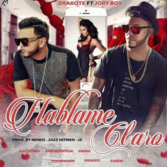 Drakote Ft Jory Boy - Hablame Claro