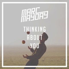 Marc Mayday - Thinking About You (OUT NOW!)