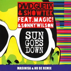 David Guetta & Showtek Ft Magic! & Sonny Wilson - Sun Goes Down (Masinisa & Nu Be Remix) Radio Edit