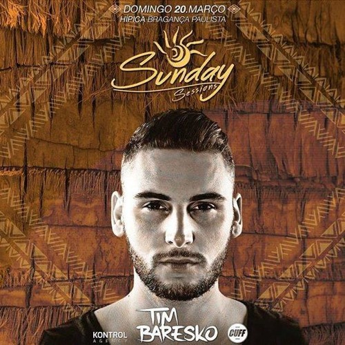2016.03.20 - Tim Baresko @ Sunday Sessions - Braganca Paulista, BR