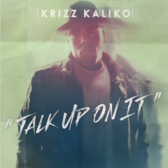 Krizz Kaliko - Talk Up On It