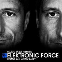 Elektronic Force Podcast 274 with Marco Bailey