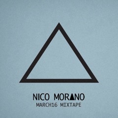 NICO MORANO - MARCH 2016 - Mixtape