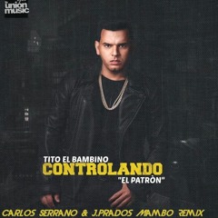 Tito El Bambino - Controlando (Carlos Serrano & J.Prados Mambo Remix)