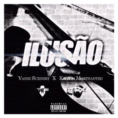 Ilusão - Vani Suzinho X Kelson Most Wanted