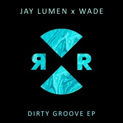 Jay Lumen & Wade - Dirty Groove