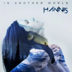 HANNIS - In Another World (James Pollock Remix)