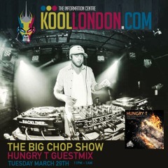 THE BIG CHOP SHOW - HUNGRY T GUEST MIX - 29TH MARCH 2016