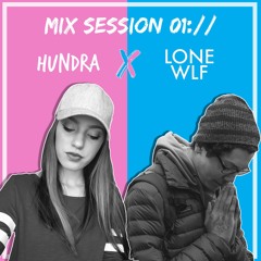 Mix Session 01:// HUNDRA x LONEWLF
