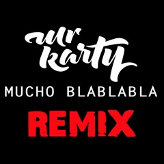 MUCHO BLABLABLA (DANCEHALL REMIX)