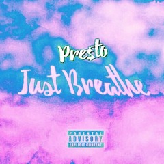Just Breathe (Prod. by Pre$to)