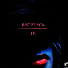 TM - JUST BE YOU