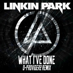 Linkin Park - What I've Done(D-Providerz Remix)