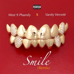West 9 Phamily - Smile Remix (Feat. Vanity Vercetti)