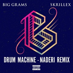 Big Grams & Skrillex - Drum Machine (Naderi Remix)