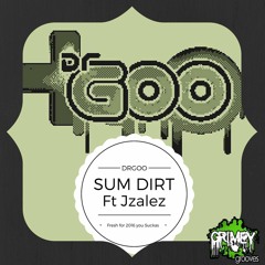 DrGoo Feat. Jzalez - Sum Dirt (BMV's Dirty Speed Garage Remix)