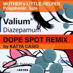 DOPE SPOT Remix By  KATYA CASIO (of HONG KONG COUNTERFEIT) Mother's Little Helper