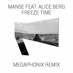 Manse feat. Alice Berg - Freeze Time (Megaphonix Remix)