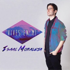 Isaac Moraleja - VIVES EN MI - Música Cristiana