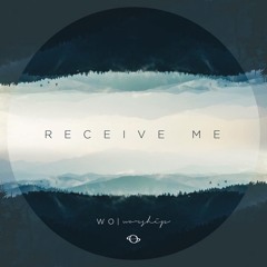 Receive Me || WOworship