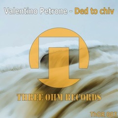 Valentino Petrone - Ded To Chiv [OUT NOW]