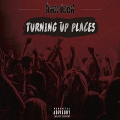 Turning Up Places (Prod. By VZN)