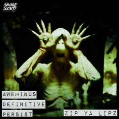 AWEMINUS, PERSIST & DEFINITIVE - ZIP YA LIPZ [Forthcoming SVG]