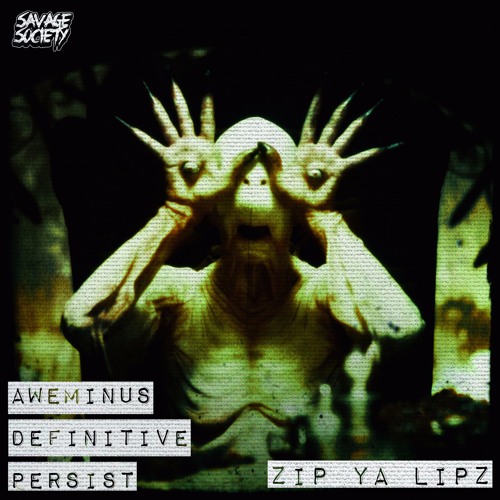 AWEMINUS, PERSIST & DEFINITIVE - ZIP YA LIPZ [Forthcoming SVG]