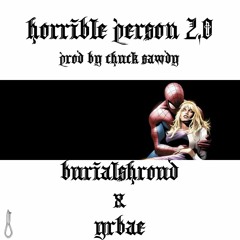 Horrible Person 2.0 feat Yrbae (Prod by Chuck Sawdy)