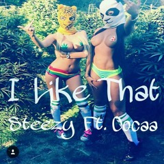 I Like That Steezy ft Cocaa