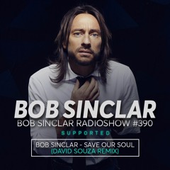 Bob Sinclar - Save Our Soul (David Souza Remix) Rip from Bob Sinclar Radioshow