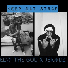 Keep That Strap - JBandz X ELVY THA GOD