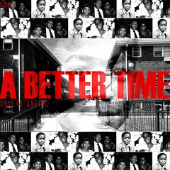 A Better Time (Produced by Doc Singe)