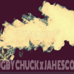 Sheesh - Rugby Chuck X Jah Escobar