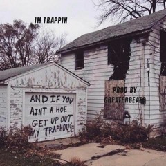 Im Trappin -Prod By GreaterBeats