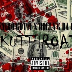 Deniro Gotti x Dolla G Da Kidd - Kutthroat - (Ex. Prod. By Jase Da Don)