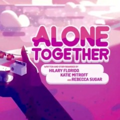 Alone Together (Steven Universe & Fall Out Boy)