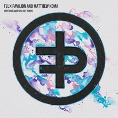 Flux Pavilion & Matthew Koma - Emotional (Virtual Riot Remix)