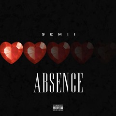 Semii - Absence (Prod. Penacho)