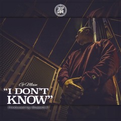 I Don't KNow - by G Main DeepGame (Prod. by Shawdi P)