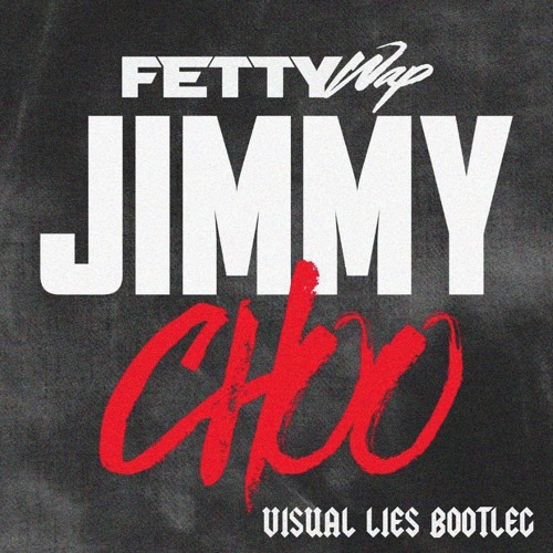 Fetty Wap - Jimmy Choo (Visual Lies Bootleg)