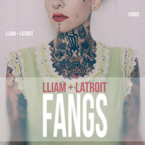 Lliam + Latroit - Fangs