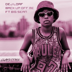 Dej Loaf - Back Up Off Me Ft. Big Sean (CLVMS REMIX)