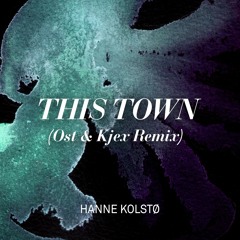 This Town (Ost&Kjex Remix)